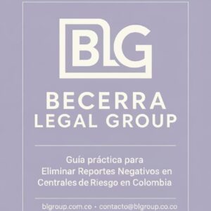 Guía practica para eliminar reportes negativos en las centrales de riesgo en Colombia