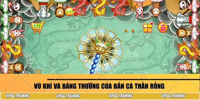 Vũ khí và bảng thưởng của bắn cá Thần Rồng